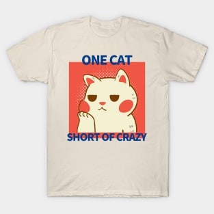 One Cat Short of Crazy T-Shirt